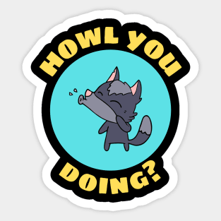 Howl You Doing | Wolf Pun Sticker